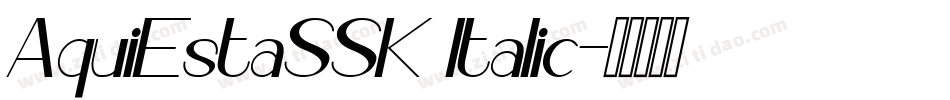 AquiEstaSSK Italic字体转换